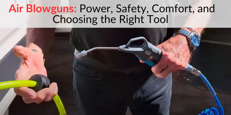 A banner with the title 'Air Blowguns: Power, Safety, Comfort and Choosing the Right Tool' the image on the banner shows a man holding a PCL blowgun connected to an illuminous yellow air hose.